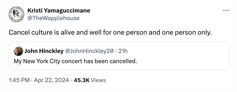 screenshot - Kristi Yamaguccimane Cancel culture is alive and well for one person and one person only. John Hinckley .21h My New York City concert has been cancelled. Views